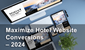 Maximize Hotel Website Conversions – A Practical Guide for Better Conversions Rate In 2024